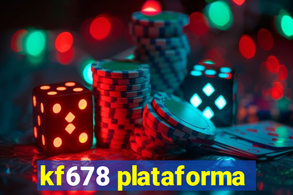 kf678 plataforma